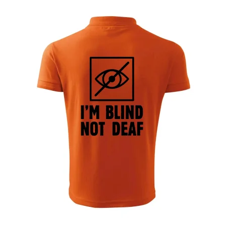 I'm blind not deaf
