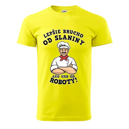 Lepšie brucho od slaniny ako hrb od roboty