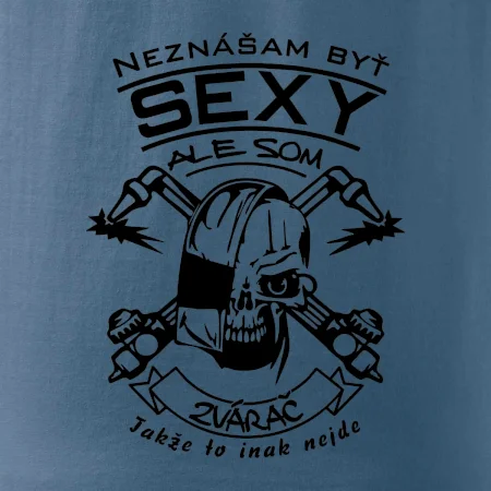 Neznášam byť sexy - zvárač