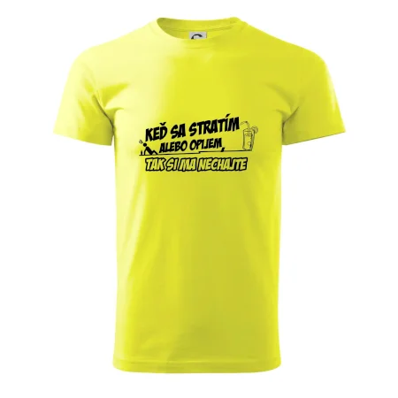 Keď sa stratím alebo opijem, tak si ma nechajte