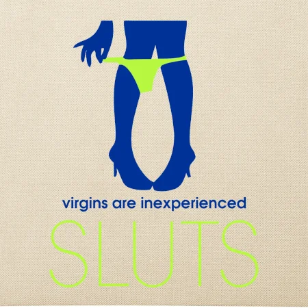 Sluts  virgins are inexperienced