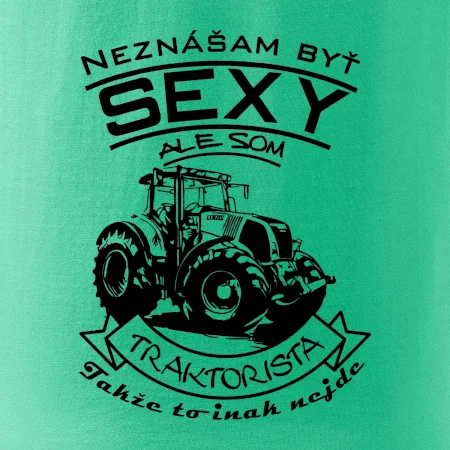 Neznášam byť sexy - Traktorista - Traktor