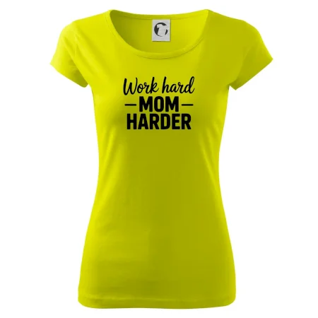Work hard mom harder