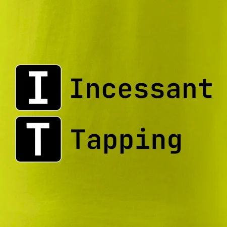 IT Nápis Incessant Tapping
