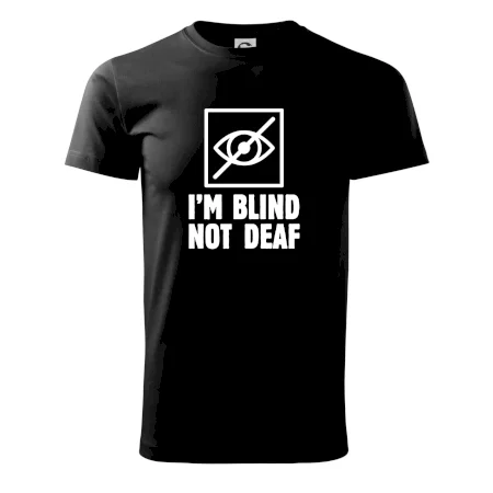 I'm blind not deaf