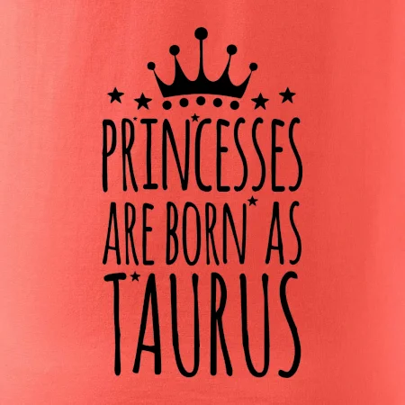 Princesses are born as Taurus - Býk