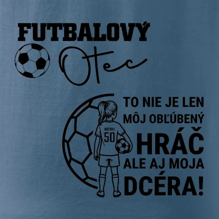 Futbalový otec - jedna dcéra (vaše meno a číslo)