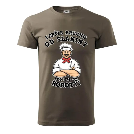 Lepšie brucho od slaniny ako hrb od roboty