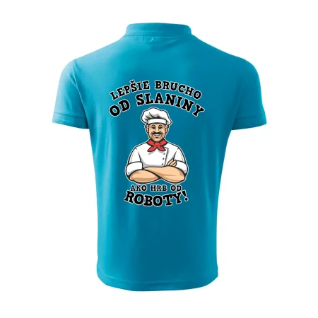 Lepšie brucho od slaniny ako hrb od roboty