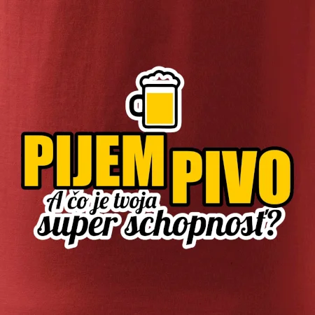 Pijem pivo - tvoja super schopnosť - rovný
