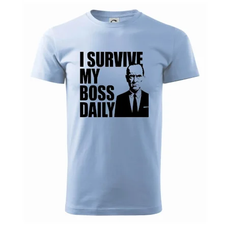 I survive my boss daily