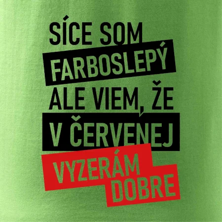 Síce som farboslepý, ale viem, že v červenej vyzerám dobre
