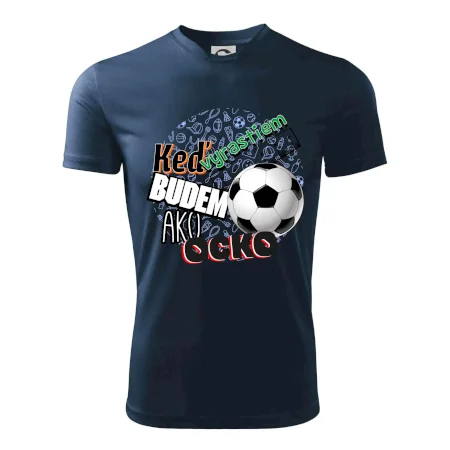 Keď vyrastiem budem ako ocko Futbal