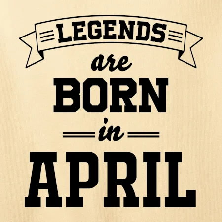 Legends are born in April