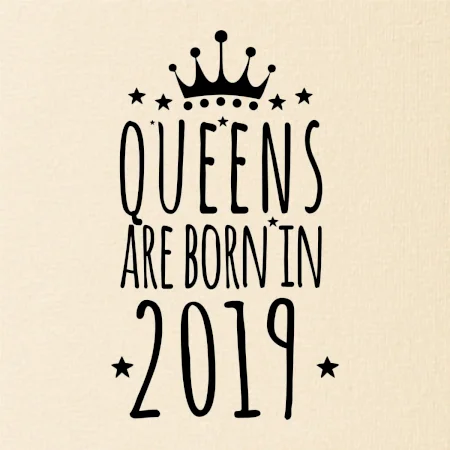 Queens are born in 2019