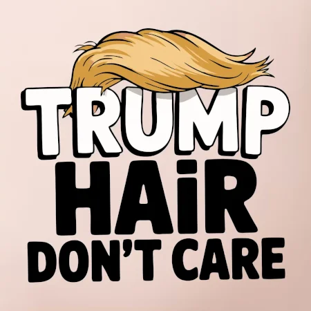 Trump hair dont care