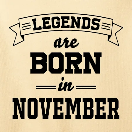 Legends are born in November
