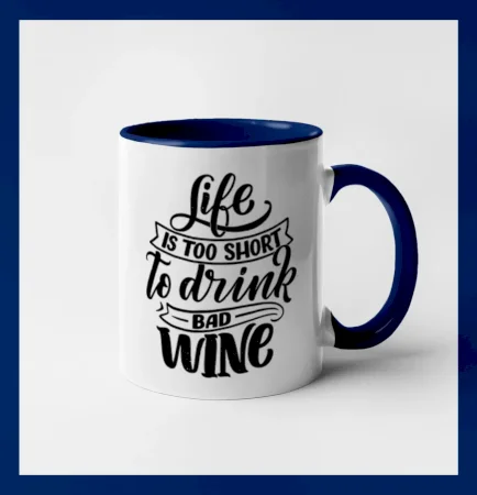 Life is a short to drink bad wine písacie