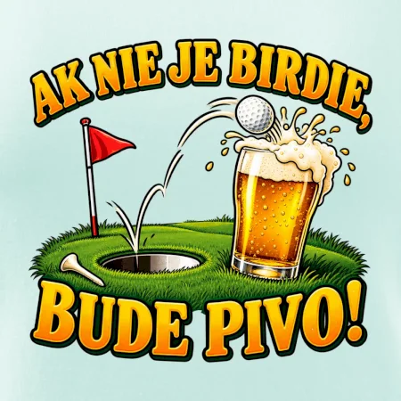 Ak nie je birdie bude pivo