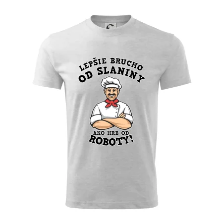 Lepšie brucho od slaniny ako hrb od roboty