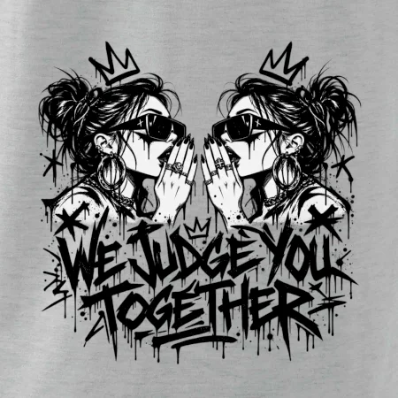 We judge you together