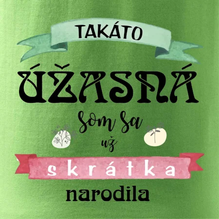 Takáto úžasná som sa už skrátka narodila