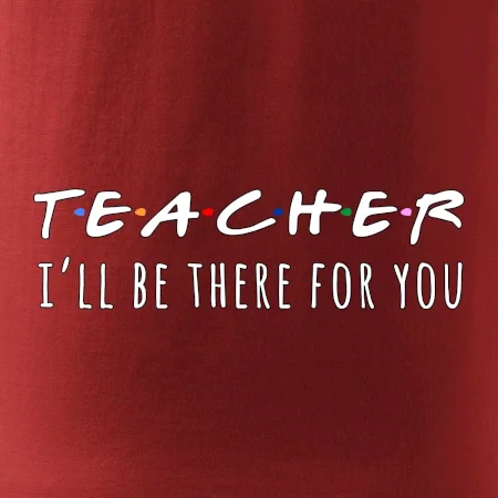 Teacher i'll be there for you