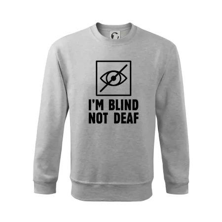 I'm blind not deaf