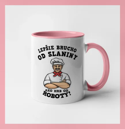 Lepšie brucho od slaniny ako hrb od roboty