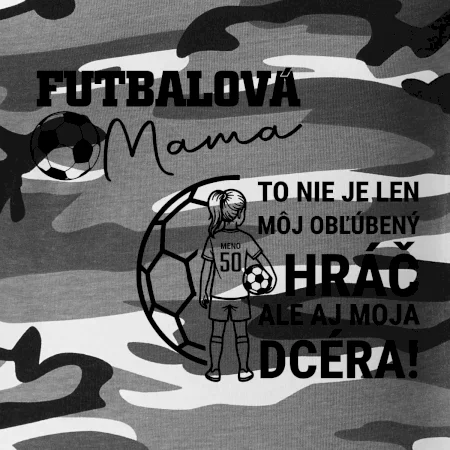 Futbalová mama - jedna dcéra (vaše meno a číslo)