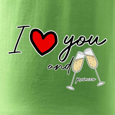 I love you and prosecco