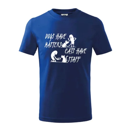 Dogs have masters, cats have staff