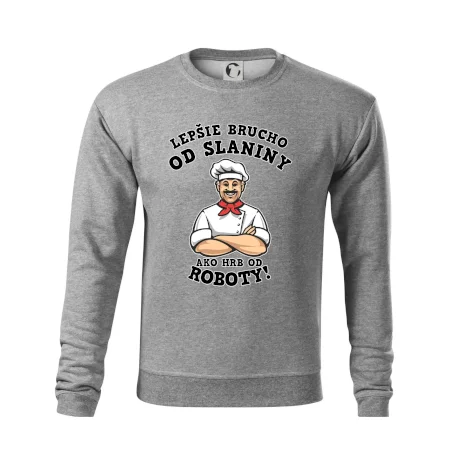 Lepšie brucho od slaniny ako hrb od roboty