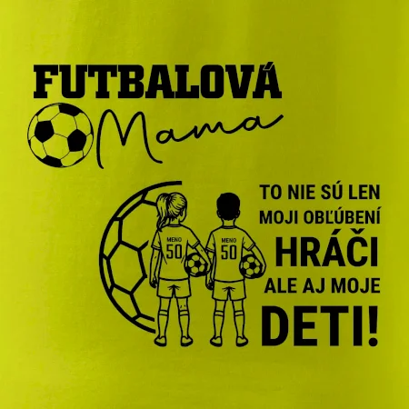 Futbalová mama - syn a dcéra (vaše meno a číslo)