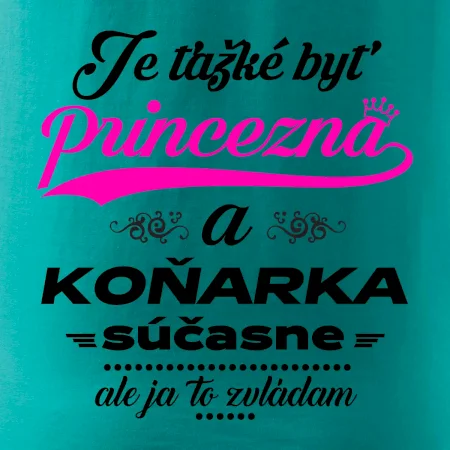 Je ťažké byť princezná koňarka