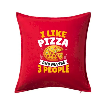 I like pizza and maybe 3 people