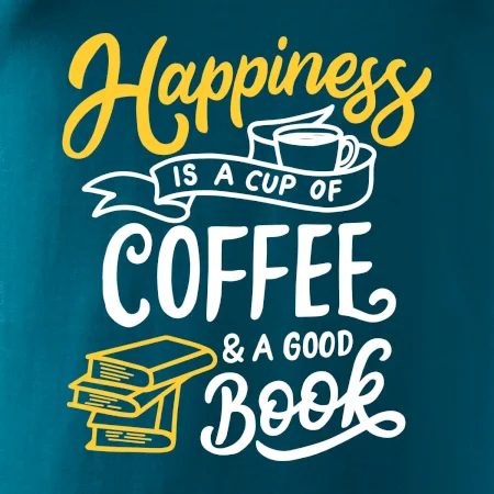 Happiness is a Cup of Coffee and a Good Book