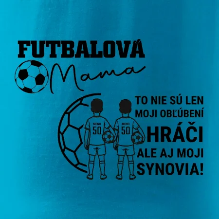 Futbalová mama - Dvaja synovia (vaše meno a číslo)
