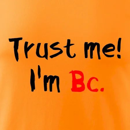 Trust me I´m  Bc. / Ver mi som Bc.