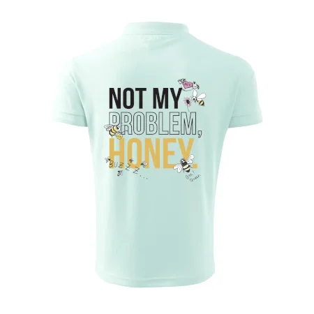 Not my problem, honey