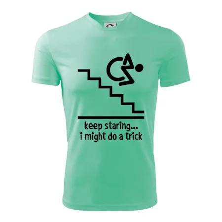 Keep staring i might do a trick