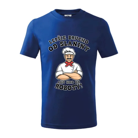 Lepšie brucho od slaniny ako hrb od roboty