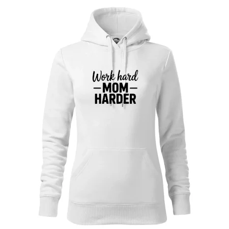 Work hard mom harder