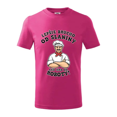 Lepšie brucho od slaniny ako hrb od roboty
