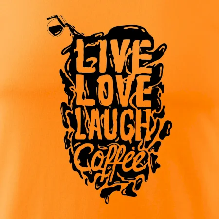 Live love laugh coffee