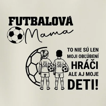 Futbalová mama - syn a dcéra (vaše meno a číslo)