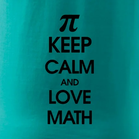 Keep calm and love math
