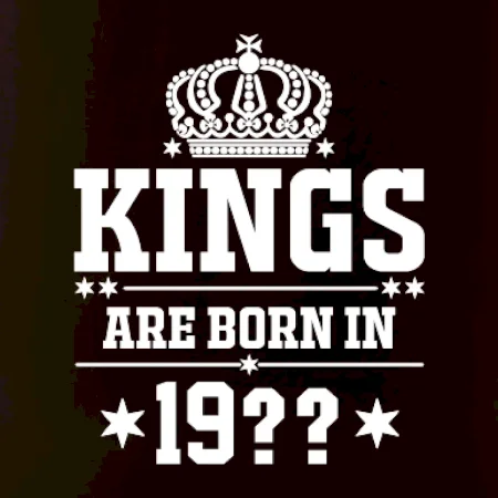 Kings are born in vlastný ročník