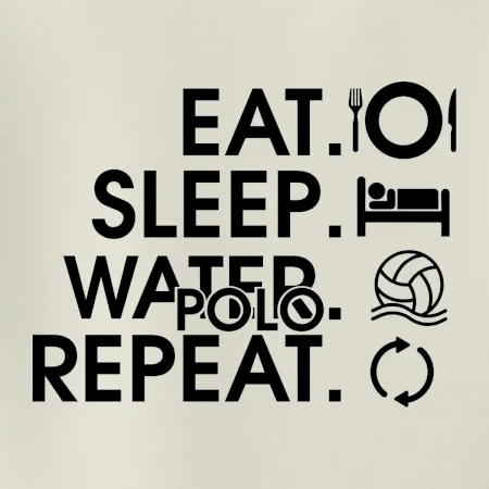 Eat sleep watter polo repeat