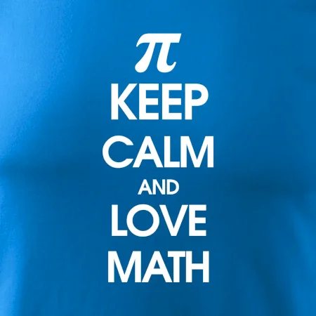 Keep calm and love math